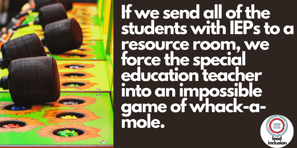 ⚠️ If we send all of the students with IEPs to a resource room, we force the special education teacher into an impossible game of whack-a-mole. #LeadInclusion #edchat