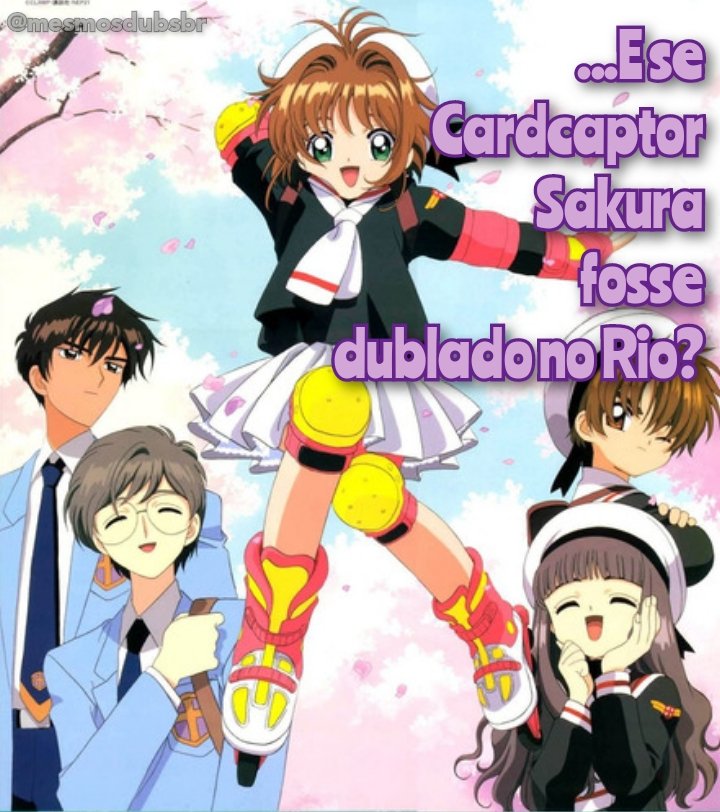 Personagens Com os Mesmos Dubladores! on X: Sim, Seu Ademir anda deveras  ousado ultimamente Mas vale a pena tentar, né? - E SE CARDCAPTOR SAKURA  FOSSE DUBLADO NO RIO DE JANEIRO?; A