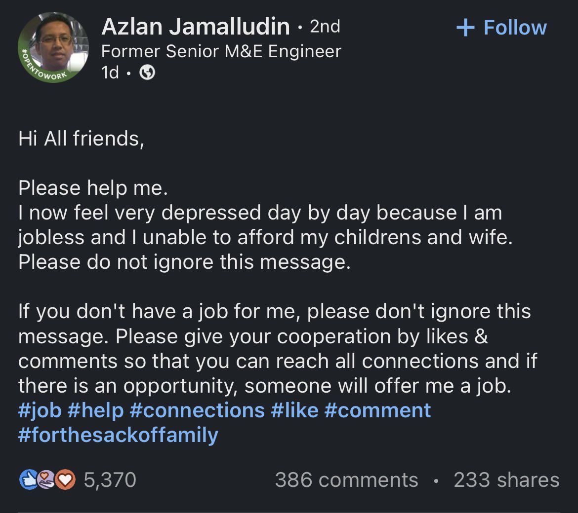 Saw a heartbreaking post on LinkedIn today. I think it takes courage for someone to plead for job on that platform.

Mana mana company berkaitan yang ada vacancy sekarang mohon tolong contact Azlan Jamalludin. Hari ni hari dia, mungkin esok hari kita

linkedin.com/in/abj1311