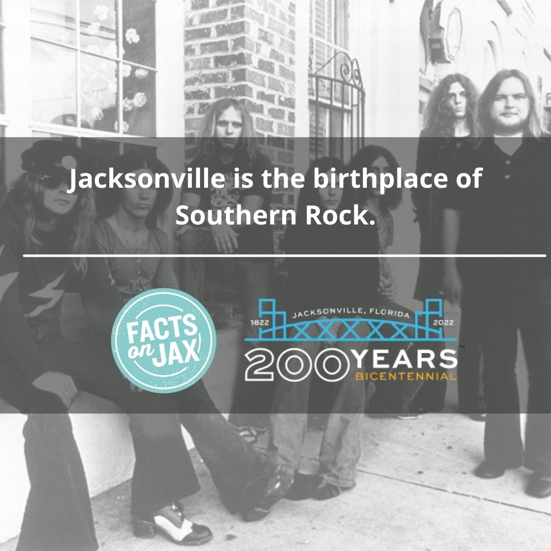 While Jax is birthplace of many famous musicians &amp; bands, it might best be known as the "Birthplace of Southern Rock," a genre with roots of blues, jazz, soul, R&amp;B, &amp; rock 'n roll.  <a href="/Skynyrd/">Lynyrd Skynyrd</a>, <a href="/allmanbrothers/">Allman Brothers Band</a>, &amp; <a href="/mollyhatchet/">Molly Hatchet</a> formed in Jax. 

#onlyinjax #jax200 #FactsOnJax