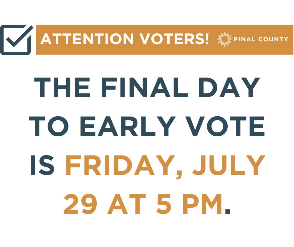 The final day to early vote is Friday, July 29 at 5 pm. 🗳️

If you are still holding on to your early ballot, you can return to a Pinal County drop box or polling place by 7 pm on Election Day - August 2.
