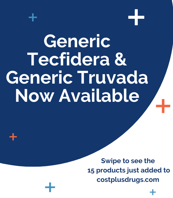 Text: Generic Tecfidera & Generic Truvada Now Available. Swipe to see the 15 products just added to costplusdrugs.com
