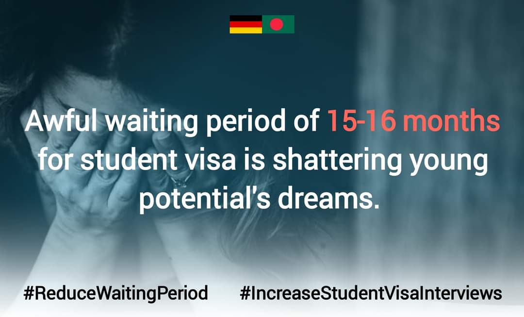 FuadBinAlam1's tweet photo. Every day going onwards is getting suffocating. The waiting period is increasing as the time passes. Our studentship is in Danger !!!

@GermanEmbassyBD
@MdShahriarAlam
H.E. @GerAmbBD
@JRJanowski85
@BDMOFA
@AKAbdulMomen
#ReduceWaitingPeriod
#IncreaseStudentVisaInterviews https://t.co/5u4iQlhZ40