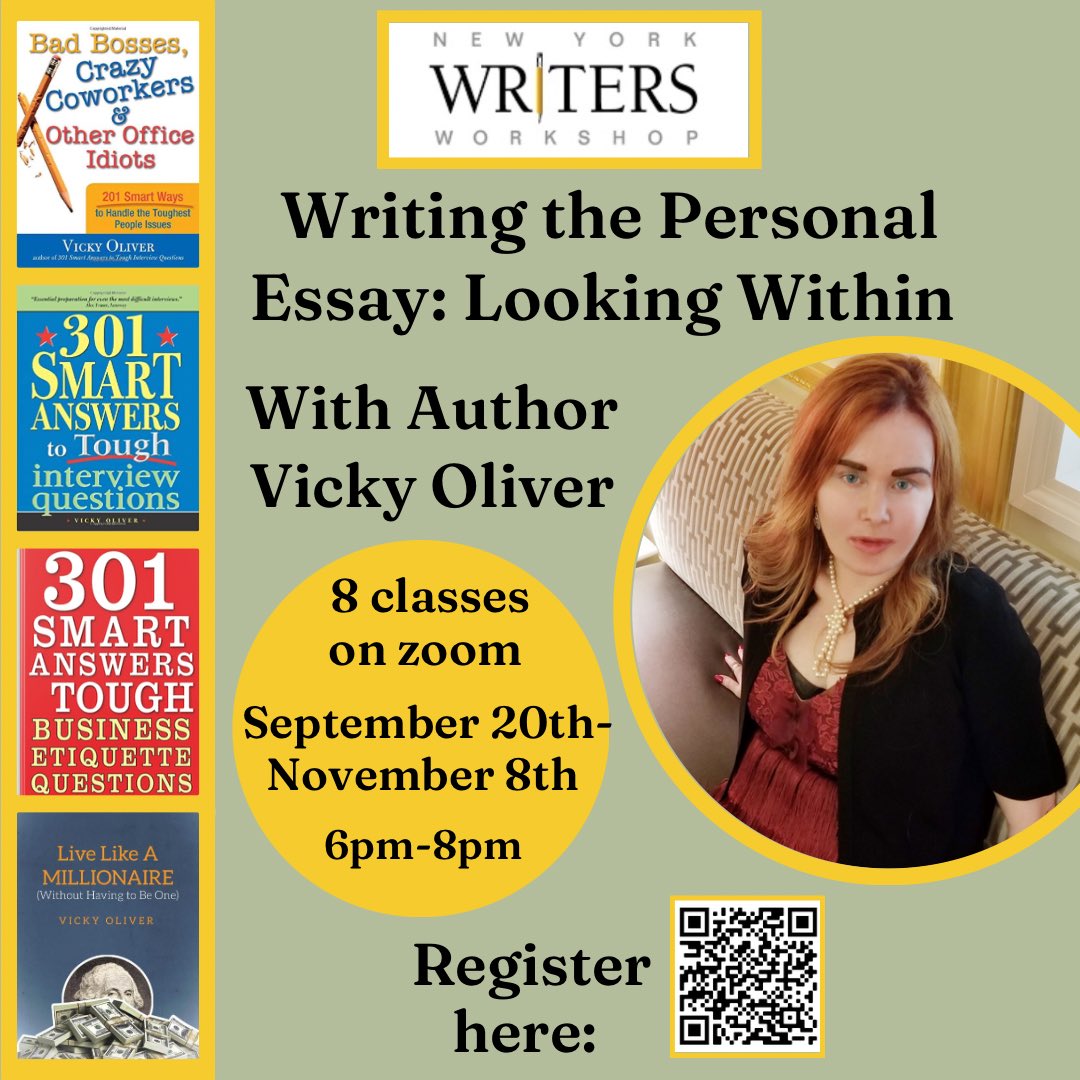 NYWW presents a new class this fall on Writing the Personal Essay! Led by Vicky Oliver, author of 6 award-winning books on career development. Join us and discover how to mine the life material that is uniquely yours to write brilliant and profound personal essays.