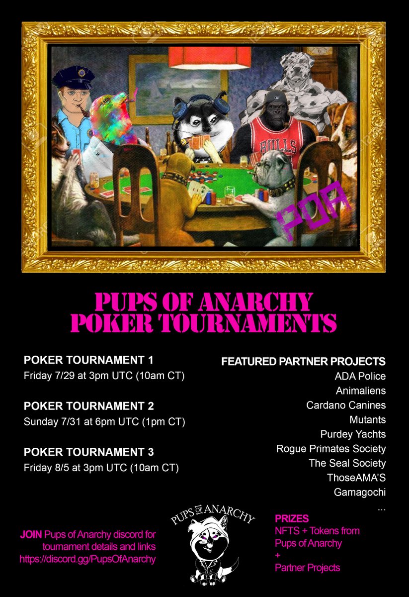 Pups of Anarchy Poker Tournament!
Friday 7/29 at 3pm UTC

💎FIRST PLACE
Pups of Anarchy NFT RARE
Cardano Canines 50 $BONES + OG
ADA Police NFT
Rogue Primates Society NFT
Gamagochi WL

Join POA Discord to see full list of PRIZES, to signup and play
discord.gg/PupsOfAnarchy
#cnft