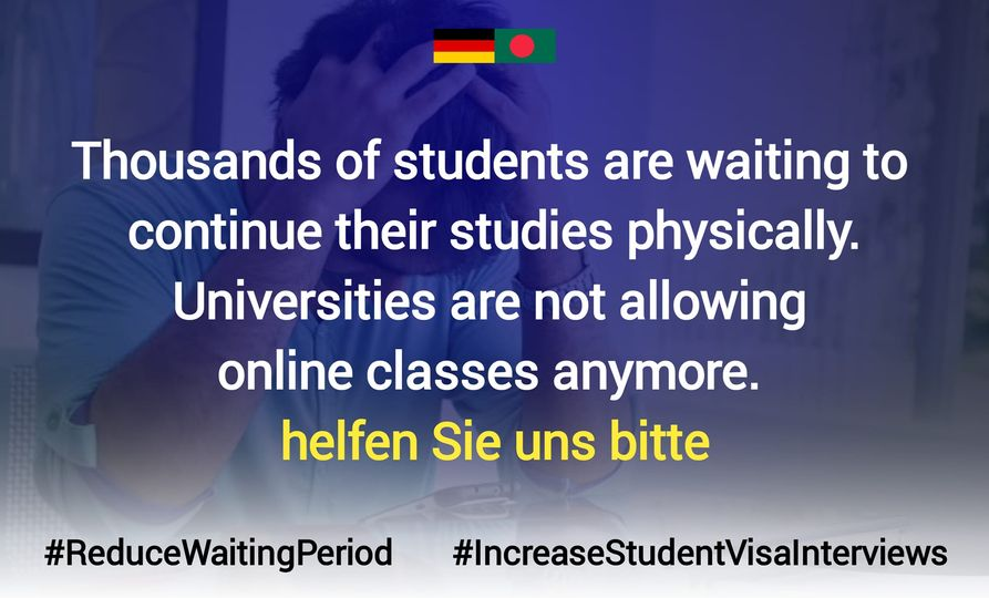 TanjidHTonmoy's tweet photo. Students are waiting with admission offers yet they can't start their desired degree studies. 
Warten auf eine positive Bewegung
@GermanEmbassyBD 
@MdShahriarAlam
H.E.@GerAmbBD
@JRJanowski85
@BDMOFA
@AKAbdulMomen
#ReduceWaitingPeriod
#IncreaseStudentVisaInterviews https://t.co/A5u0BX5l1A
