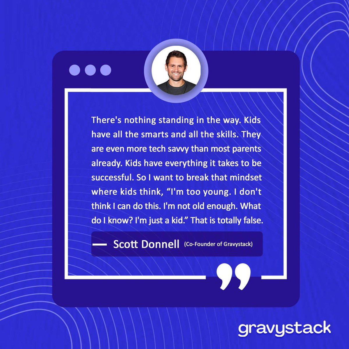 Kids have all the potential in the world to become the best version of themselves.

At GravyStack we’re helping the next generation of self-starters have access to the correct tools that they need to make a difference

#financialliteracy #elearning #education