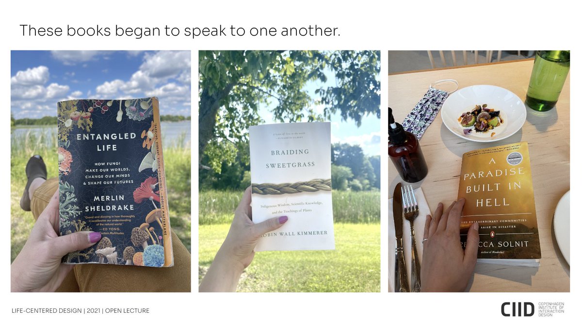 melaniekahl's tweet image. Emergence, indigenous wisdom, &amp;amp; community change— these books have been in chatting in my head all pandemic. 

@RebeccaSolnit Paradise Built in Hell
@MerlinSheldrake Entangled Life
#Kimmerer Braiding Sweetgrass (@Milkweed_Books)

(@CIIDnews Life-Centered Design lecture slide)