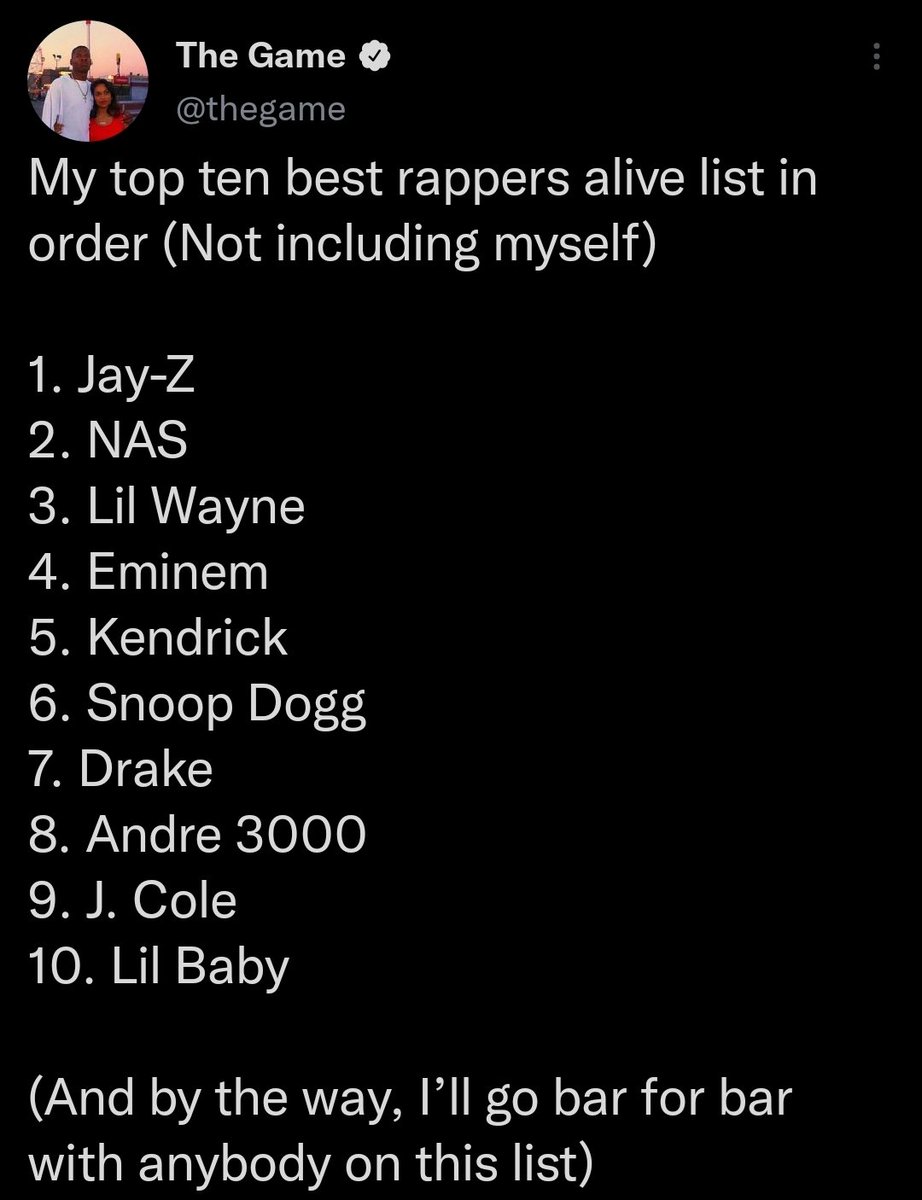 mazory808's tweet photo. The Game: "You are not, top five, in mine, B.I.G or Pac eyes
No André, no Nas, stop tellin' white lies"

Also The Game: https://t.co/vpELMxko63