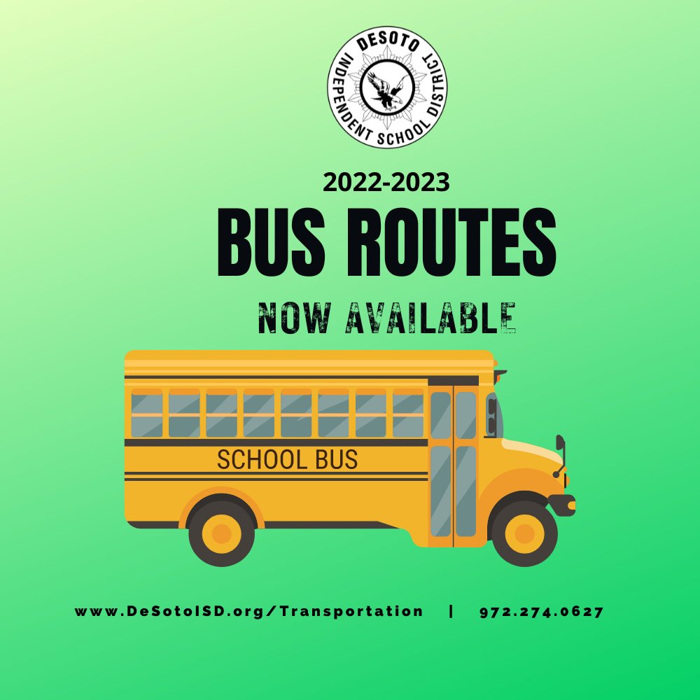 2022-2023 Bus Routes are posted and available to students who live two or more miles from school. View routes online via DeSotoISD.org/Transportation

Have questions or need assistance? Call 972.274.0627.