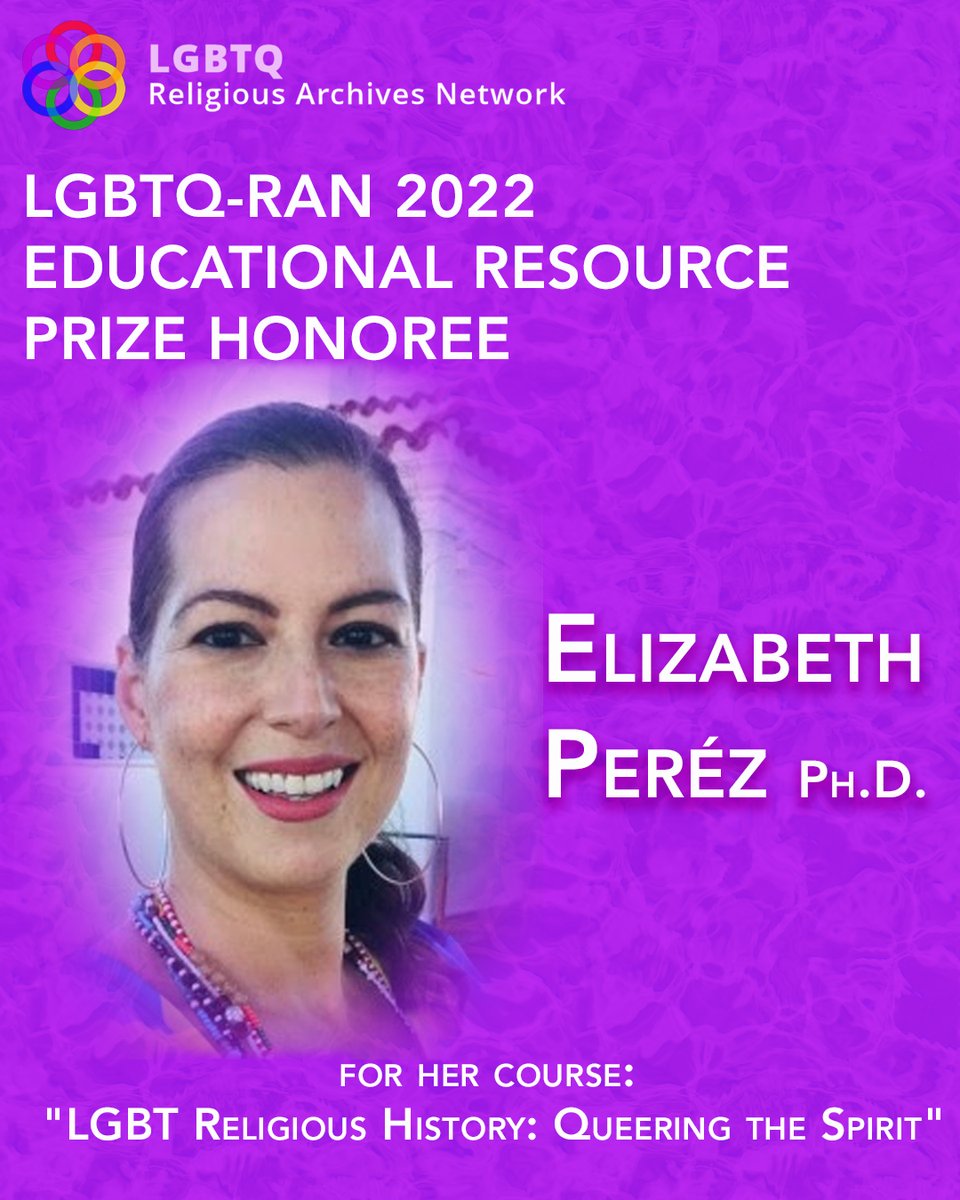 🎉👏Let's celebrate! LGBTQ-RAN honors Elizabeth Pérez, Ph.D. with the 2022 LGBTQ-RAN Educational Resource Prize for her course, “LGBT Religious History: Queering the Spirit.” Read more here: lgbtqreligiousarchives.org/educational-re…