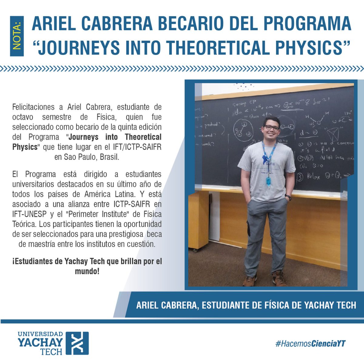 #Nota|🛑 Felicitamos al estudiante Ariel Cabrera de octavo semestre de Física, quien fue seleccionado como becario del programa: "Journeys into Theoretical Physics" en San Paulo Brasil. ¡ Le deseamos el mayor de los éxitos! #SomosYachayTech 👨‍🏫👨‍🔬🔬👩‍🔬