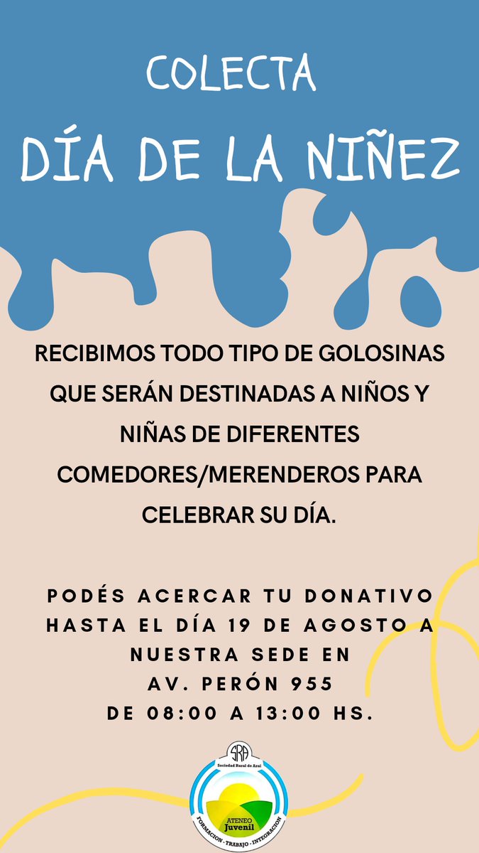 🍬COLECTA DÍA DEL NIÑO🍬

Desde nuestro ateneo tuvimos la iniciativa de realizar una colecta de golosinas de todo tipo que se destinarán a comedores/merenderos.
Podés acercar tu donativo hasta el día 19/08 a la sede de la Sociedad Rural de Azul, Av. Perón 955 de 08:00 a 13:00 hs