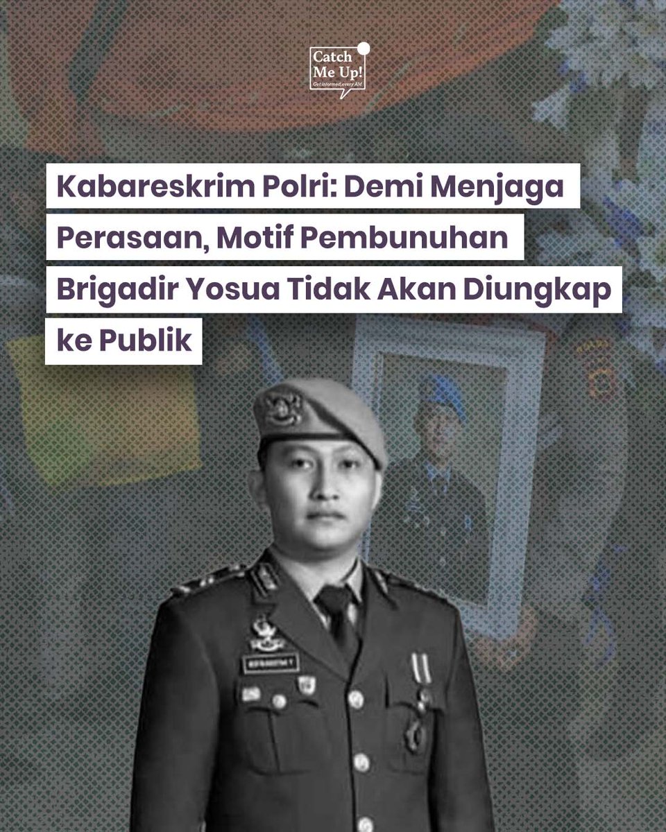 Kepala Badan Reserse Kriminal Polri Komjen Agus Andrianto menyampaikan bahwa penyidik tidak akan mengumumkan motif pembunuhan Brigadir Yosua Hutabarat alias Brigadir J.