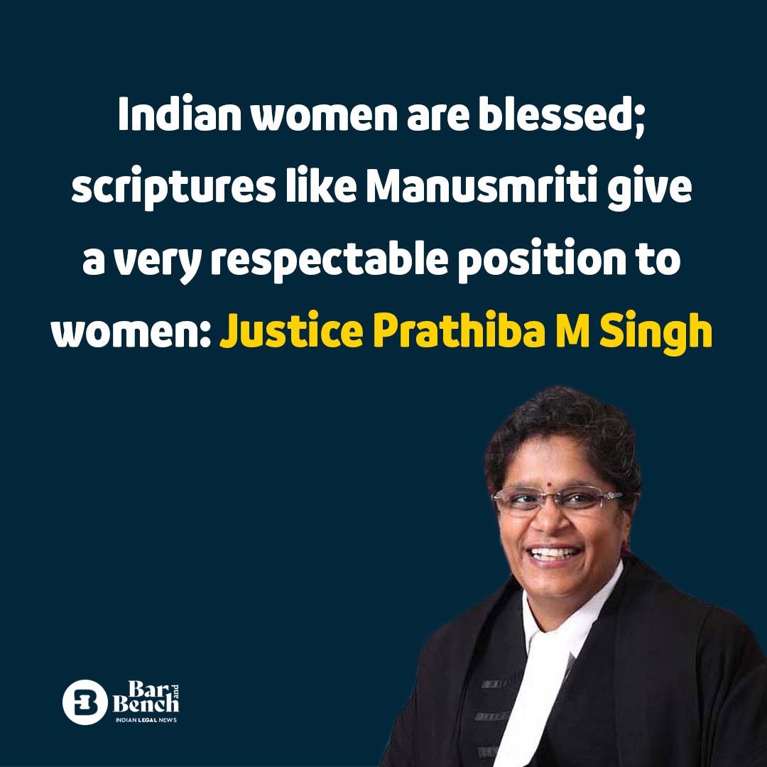 Bar & Bench on Twitter: "Indian women are blessed; scriptures like Manusmriti give a very respectable position to women: Justice Prathiba M Singh Read story: https://t.co/6erqNz0z6C https://t.co/ceZ0AdxNb2" / Twitter