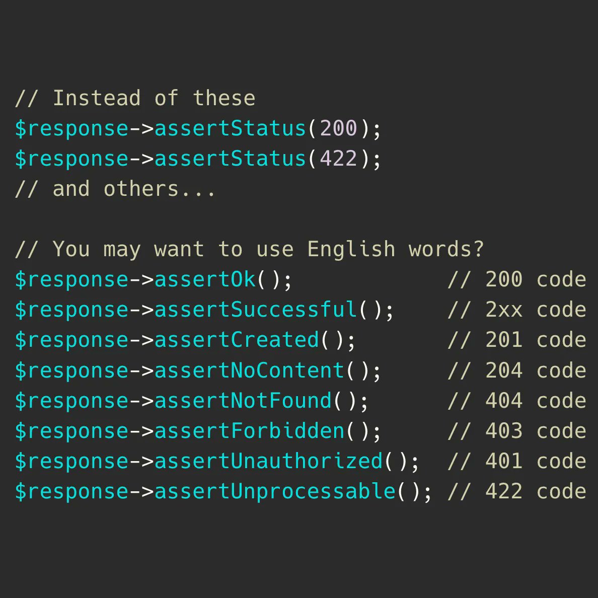 PovilasKorop's tweet image. Laravel testing tip: instead of checking the HTTP Status code by number, maybe you prefer to use readable English words?
Here's the list of available assertions.
#LaravelTesting