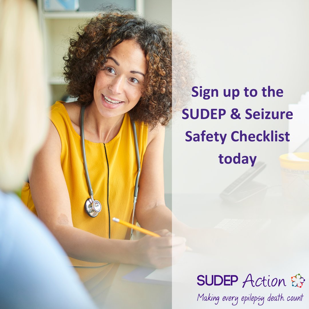 “The Checklist is a really useful tool to enable the discussion about SUDEP. It is also good to follow up on, to have an outcome measure of risk, local health service commissioners have liked this.”
SUDEP &amp; Seizure Safety Checklist: sudep.org/checklist