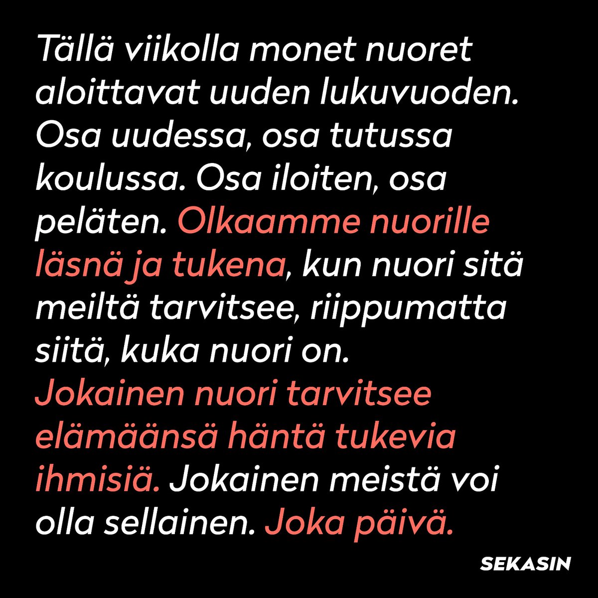 ChatSekasin's tweet photo. Toivotamme hyvää lukuvuotta kaikille nuorille! Olkaamme yhdessä kaikkia nuoria varten läsnä, joka päivä. Kuunnellaan nuoria, puututaan huonoon kohteluun ja kannustetaan sekä tuttuja että tuntemattomia nuoria. Jokainen nuori on arvokas. #sekasin #nuoriavarten #jokapäivä https://t.co/dDLfdr2HSa