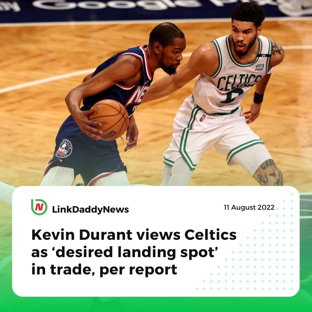 Kevin Durant views Celtics as 'desired landing spot' in trade, per report 