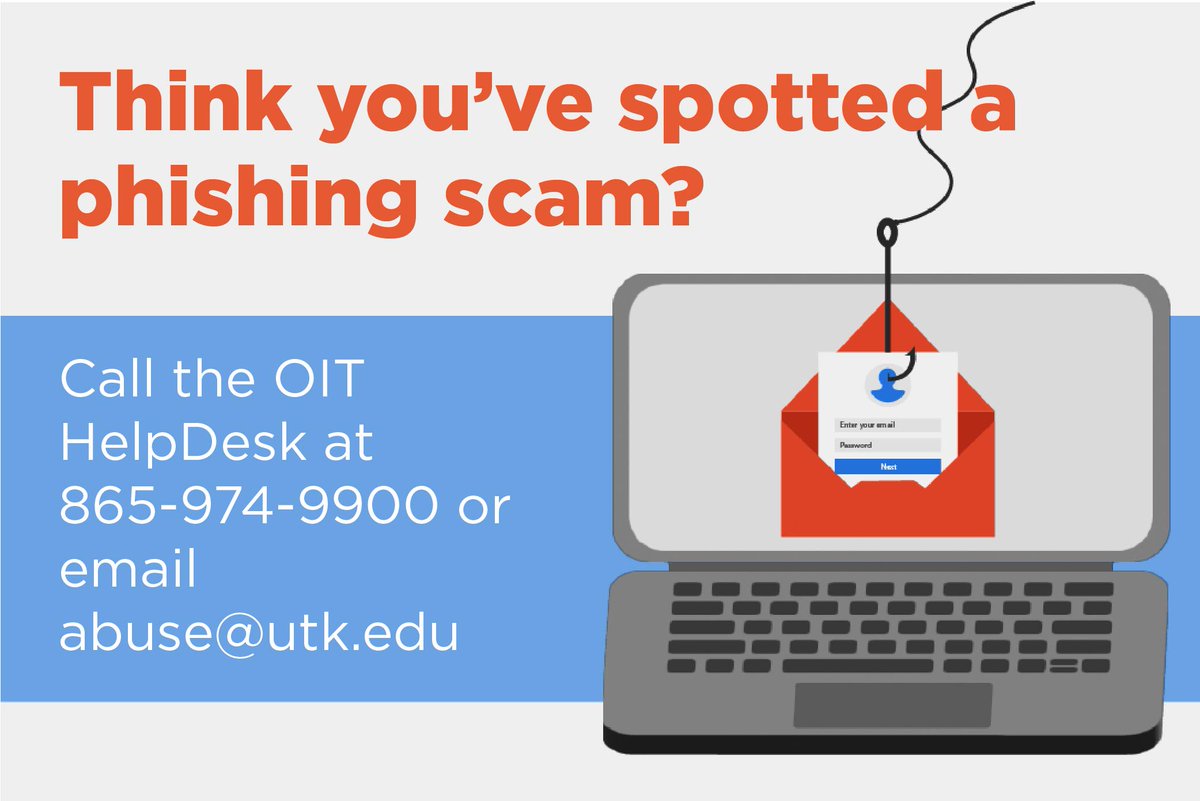 UT OIT (@ut_oit) on Twitter photo Phishing is an attempt to trick you into giving passwords, credit card numbers, etc. If you are suspicious about a potential phishing email, call the OIT Help Desk at 865-974-9900 or forward the email with its headers to abuse@utk.edu . Do not respond to the message! Phishing is an attempt to trick you into giving passwords, credit card numbers, etc. If you are suspicious about a potential phishing email, call the OIT Help Desk at 865-974-9900 or forward the email with its headers to abuse@utk.edu . Do not respond to the message!