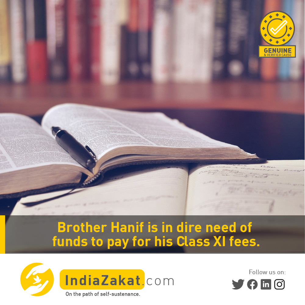 Brother Hanif is studying in XIth std &amp; his father is working as a daily wager in a Hotel. His income is very low to manage the daily house needs. His father is not able to pay his fee &amp; hence he needs our help to continue his studies.

Donate today at indiazakat.com/campaign/9398