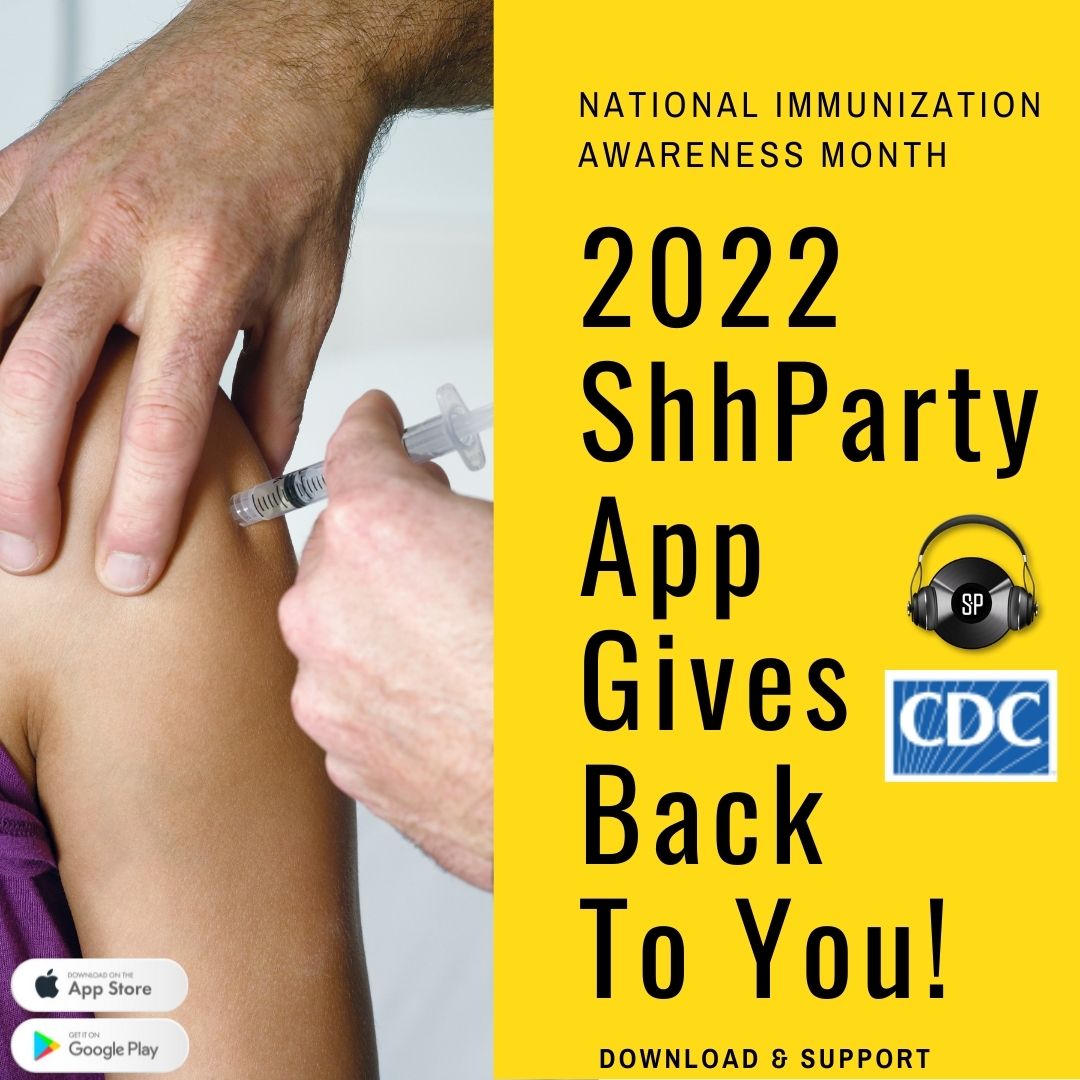 2022 ShhParty App Gives Back To You: August is National Immunization Awareness Month. This month we’ll be donating to <a href="/cdcgov/">CDC</a> from ticket sales and tips! So #DownloadShhPartyApp #BuyTickets #GiveTips #FUNdraiseWithUs