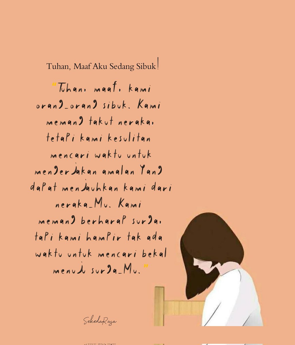 SENTANUALFATH1's tweet photo. “Tuhan, maaf, kami orang2 sibuk. Kami 
memang takut neraka, tetapi kami kesulitan 
mencari waktu utk mengerjakan amalan yang 
dapat menjauhkan kami dari neraka-Mu. Kami 
memang berharap surga, tapi kami hampir tak ada waktu untuk mencari bekal menuju surga-Mu.” #malamjumat https://t.co/zIJ2q2qLWd