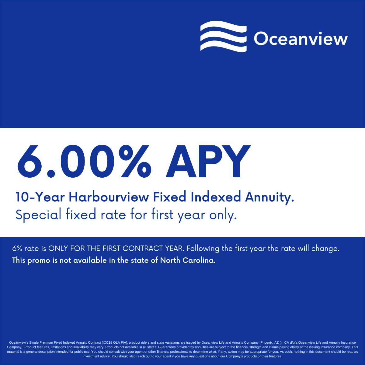 The Harbourview Fixed Indexed Annuity fixed rate will be available at 6% on newly issued 10-year Harbourview Fixed Indexed Annuity policies. *6% rate is ONLY FOR THE FIRST CONTRACT YEAR. Following the first year the rate will change.*

visit oceanviewlife.com for info!