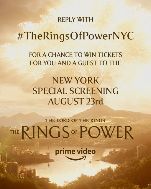 Prime Video (@PrimeVideo) on Twitter photo 2022-08-11 14:48:02 NEW YORK: Reply to this using #TheRingsOfPowerNYC for a chance to win 2 tickets to the New York special screening of #TheRingsOfPower on August 23! Ends 8pm ET 8/12. NoPurchNec. US only. 18+. See rules: amzn.to/Rules. We will DM the winner. NEW YORK: Reply to this using #TheRingsOfPowerNYC for a chance to win 2 tickets to the New York special screening of #TheRingsOfPower on August 23! Ends 8pm ET 8/12. NoPurchNec. US only. 18+. See rules: amzn.to/Rules. We will DM the winner.