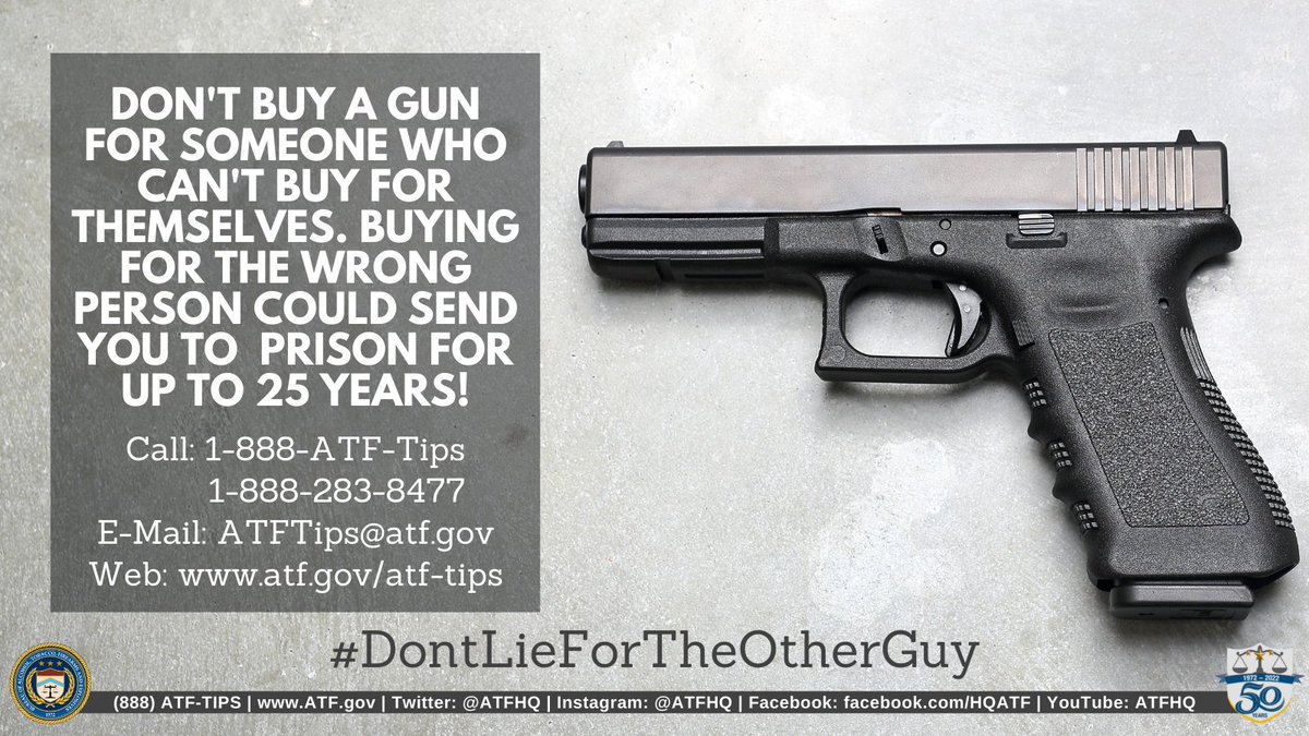 Don't lie on an ATF Form 4473 &amp; state that you are buying a gun for yourself when in reality you are buying for someone who is not legally authorized to possess one. Recent law changes increased maximum prison terms for some straw purchasing crimes. #ATF50 #DontLieForTheOtherGuy