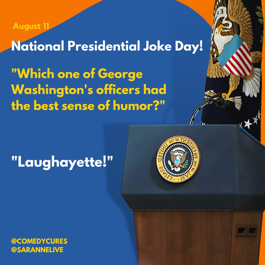 sarannelive's tweet image. August 11th is National Presidential Joke Day! &quot;Which of George Washington&apos;s officer had the best sense of humor?&quot; 

&quot;Laughayette!&quot;  @comedycures

#comedycures @sarannelive #NationalPresidentialJokeDay #presidentialhumor #potus #presidentialjoke #aug11 #Didyouknow #funfact