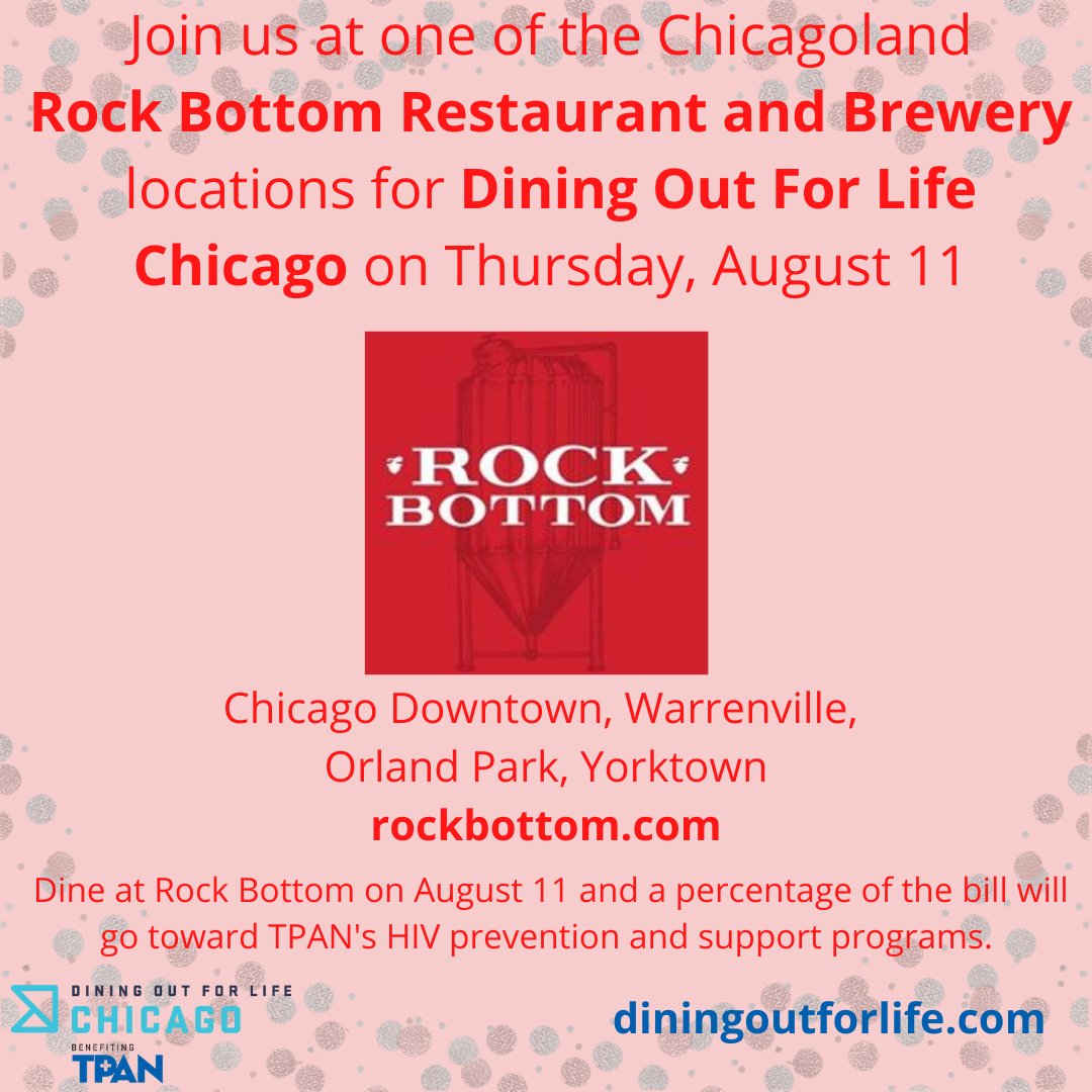 Mention TPAN or Dining Out for life at @rock_bottom_lombard, <a href="/RockBottomChi/">Rock Bottom Chicago</a>, @rockbottom_orlandpark, or @rb_warrenville tonight and they will donate percentage of your bill to TPAN to support HIV/AIDS programs and services in Chicago!