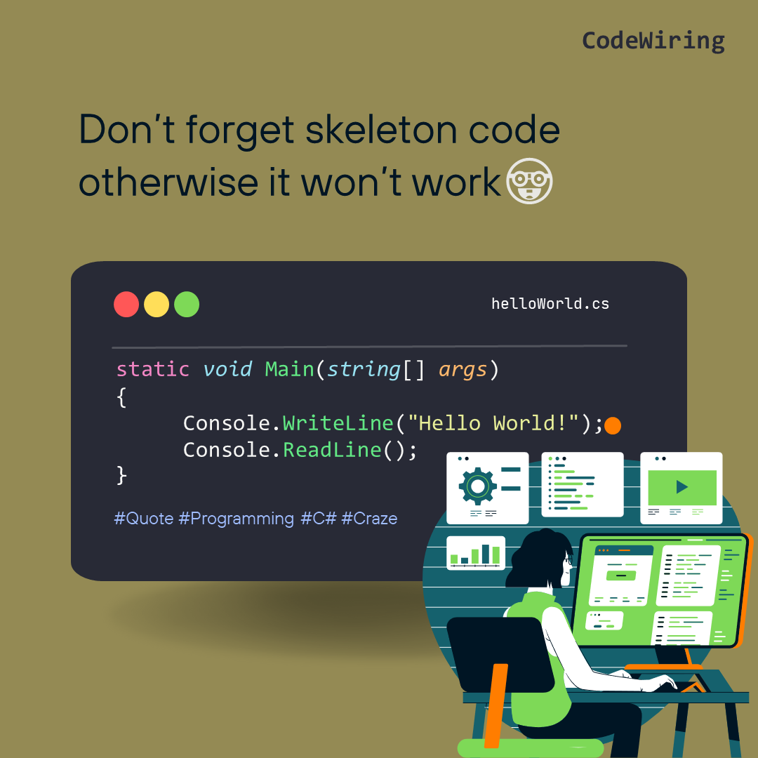CodeWiring's tweet image. Want to start coding in C#?
Skeleton gives no output?
No problem like every programmer, you can also start with Hello World program!
Don't forget skeleton code before this (last post)
.
.
.
.
#programming #csharp  #helloworld #helloworldprogram #codewiring