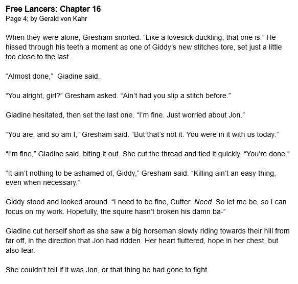 FREE LANCERS: Chapter 16

Giadine, the valet and vet for a Mercenary Knight, must quickly decide whether she can kill in battle.

Released 2x daily (usually), A Knight's Tale meets The Witcher.

You can also read at linktr.ee/gvonkahr