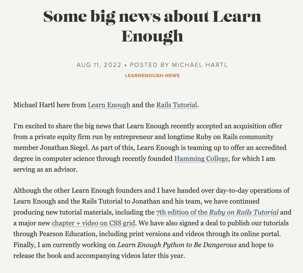 LearnEnough's tweet image. We are pleased to announce that Learn Enough has accepted an acquisition offer from a private equity firm run by entrepreneur and longtime Ruby on Rails community member Jonathan Siegel. More details here: news.learnenough.com/big-news-about…
