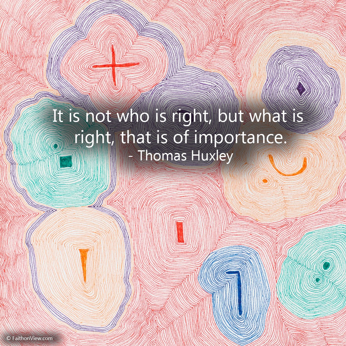 FaithonView's tweet photo. Does who is right matter? #Quote by Thomas #Huxley , #art by Rondall #Reynoso . #meme #FoV #FaithonView https://t.co/kC0RWUXa7P