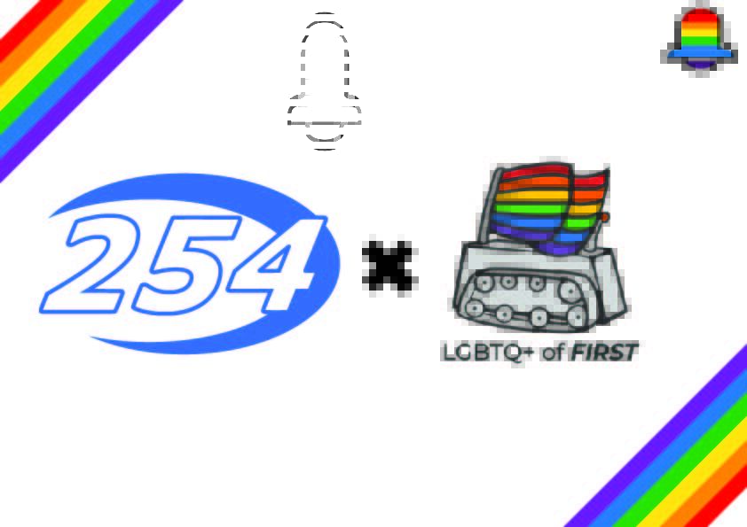 Bellarmine's Team 254 is pleased to announce our partnership with the LGBTQ+ of FIRST organization! Our team believes that our partnership will help us further our ambitions to spread equality throughout STEM.