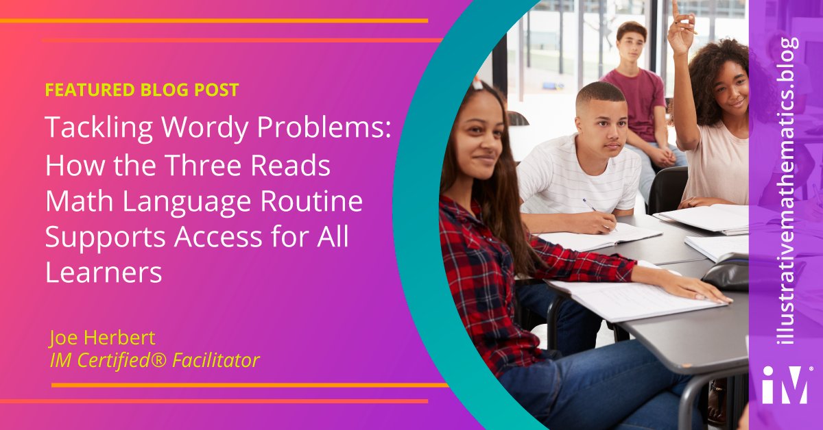 IllustrateMath's tweet image. Check out the new IM featured blog post! Tackling Wordy Problems: How the Three Reads Math Language Routine Supports Access for All Learners by @MathTeacherJH. illustrativemathematics.blog/2022/08/09/tac… #LearnWithIM