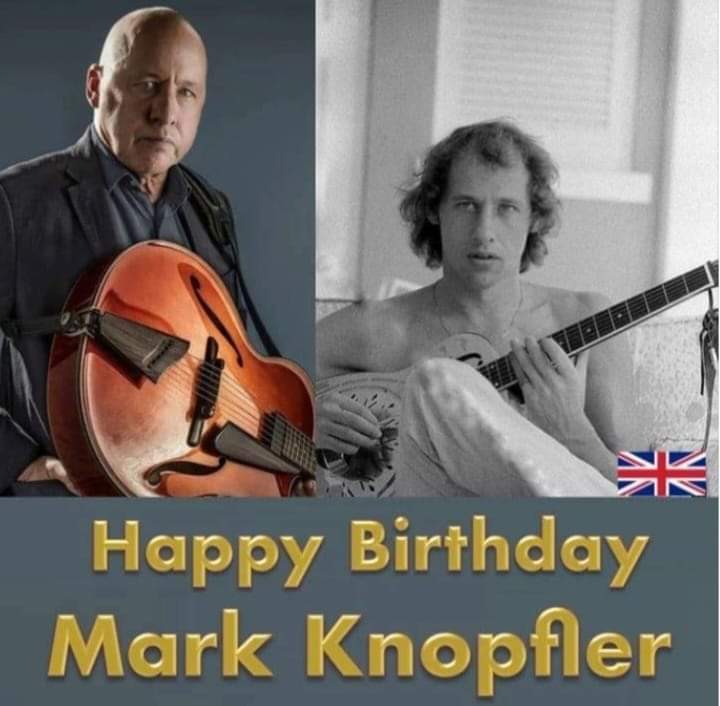 Happy Birthday  Mark Knopfler.  Leadsinger from the Dire Straits.  My best Wishes for you  