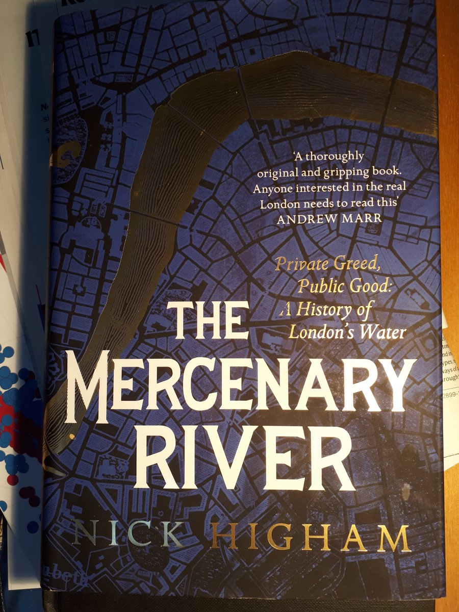 What I'm reading:
THE MERCENARY RIVER by <a href="/highamnews/">Nick Higham</a>. A 400 year history of London's water supply - how private water companies have put profit before public good. Some clear lessons (not only for London) about public vs private ownership of this essential resource.