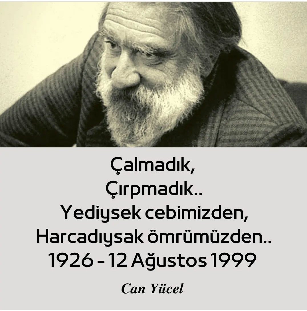 Çalmadık,
Çırpmadık...
Yediysek cebimizden, 
Harcadıysak ömrümüzden...
#CanYücel