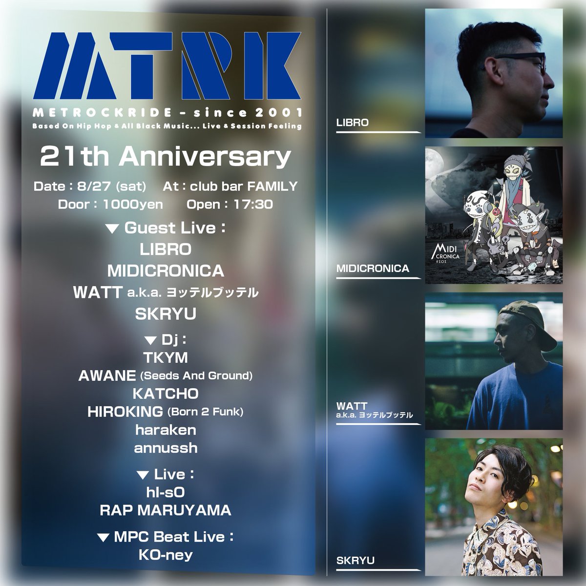 【8/27 (sat)：21th Anniversary 出演者決定!!】

Door：1000yen
Open：17:30~

Guest Live
LIBRO
MIDICRONICA
WATT a.k.a. ヨッテルブッテル
SKRYU

Dj
TKYM
AWANE
KATCHO
HIROKING
haraken
annussh

Live
hI-sO
RAP MARUYAMA

MPC Beat Live
KO-ney