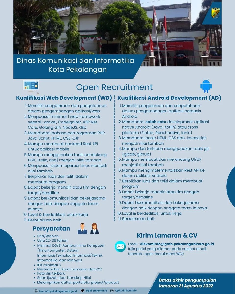 Lowongan kerja tenaga programmer Dinas Komunikasi dan Informatika Kota Pekalongan :
1.Website Development
2.Android Development

Berkas dikumpulkan via email : diskominfo@gafe.pekalongankota.go.id

Paling lambat 21 Agustus 2022