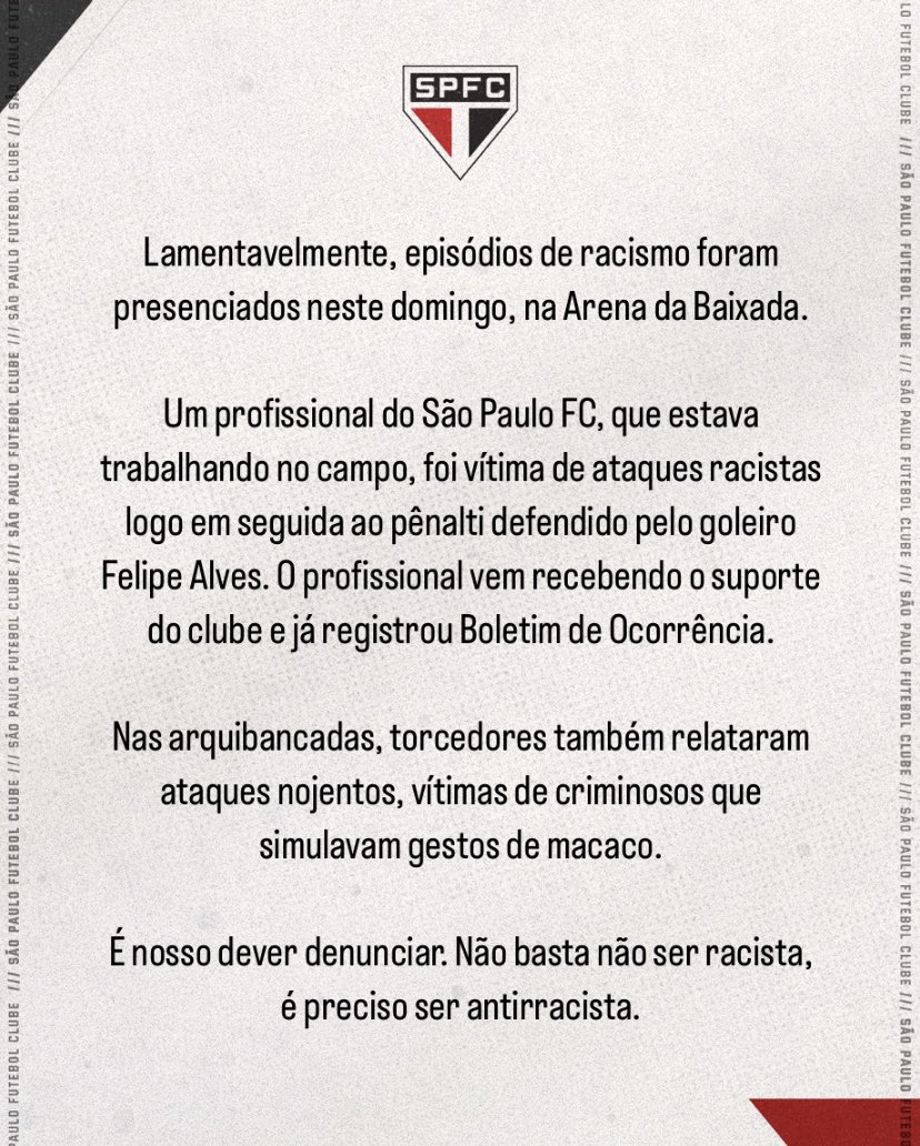 Lamentavelmente, episódios de racismo foram presenciados neste domingo, na Arena da Baixada.

Um profissional do São Paulo FC, que estava trabalhando no campo, foi vítima de ataques racistas logo em seguida ao pênalti defendido pelo goleiro Felipe Alves. (+)