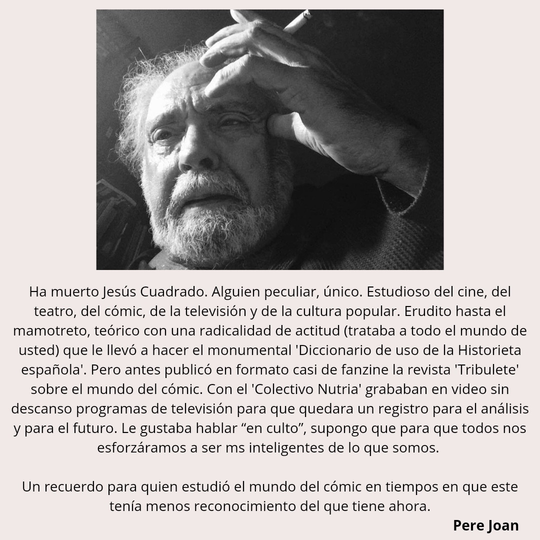comicnostrum's tweet photo. Lamentamos el fallecimiento de Jesús Cuadrado. 
Pere Joan le ha querido dedicar unas palabras en nombre de todo el #Clusterdecomic. 

¡Descanse en paz! 

#JesusCuadrado #comic #erudito #estudioso #novenoarte #historieta #tbo #tebeo #tebeoespañol https://t.co/qYghAu6EcY