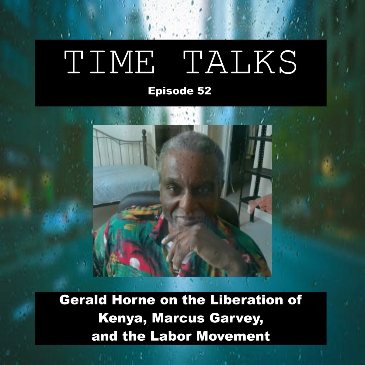 TimeRaps's tweet image. Gerald Horne on the Liberation of Kenya, Marcus Garvey, and the Labor Movement timetalks.libsyn.com/gerald-horne-o…