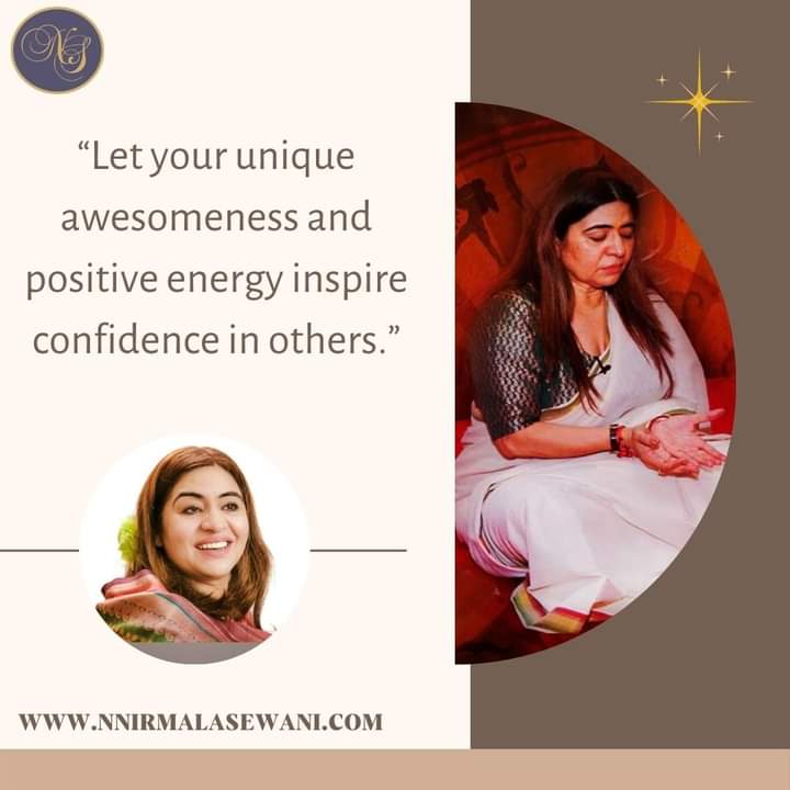 “Let your unique awesomeness and positive energy inspire confidence in others.”
Visit:-💻 nnirmalasewani.com
#NirmalaSewani #positiveenergy #positivevibes #positivequotes #postivethinking #mindfulness #mindfulnessquote #positivity #staypositive #mondaymotivation