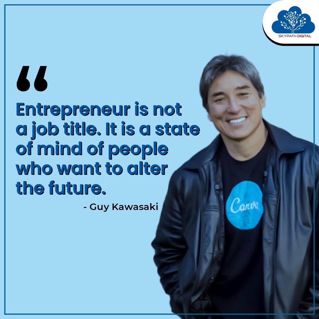 skypathdigital's tweet photo. "Entrepreneur is not a job title. It is a state of mind of people who want to alter the future." - @GuyKawasaki
.
.
.
#skypathdigital #guykawasakiquote #mondaymoivation https://t.co/ofWPqAHWUl