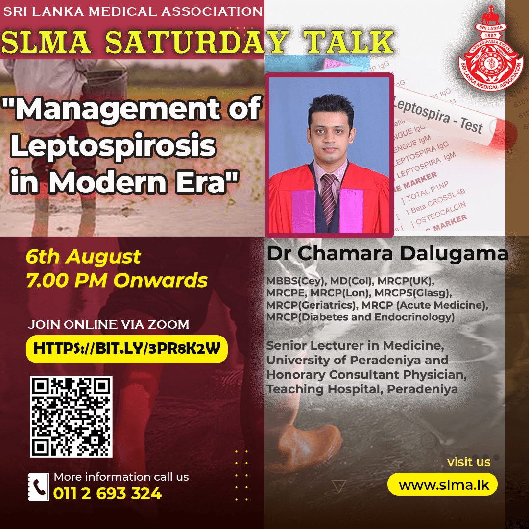 SLMA is inviting you all to join the Saturday Talk scheduled on 6th August 2022 starting from 7:00 PM onwards.
Saturday Talk Series : 26 - "Management of Leptospirosis in Modern Era"
Lecturer - Dr Chamara Dalugama
Feel free to join us - bit.ly/3PR8k2W
