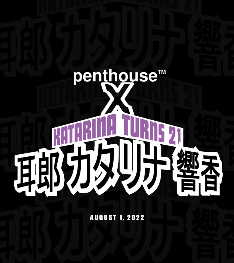 ⠀⠀⠀ 
 
͏ ⠀⠀⠀ 
 
͏ ⠀⠀⠀ 
        KATARINA Turns 21 
        in collaboration with penthouse.⠀⠀
 
        #KatarinaxPenthouse
 
        #JiroAtBenteUno
        #HappyKatarinaDay
͏ ⠀⠀⠀  

͏ 

⠀⠀⠀